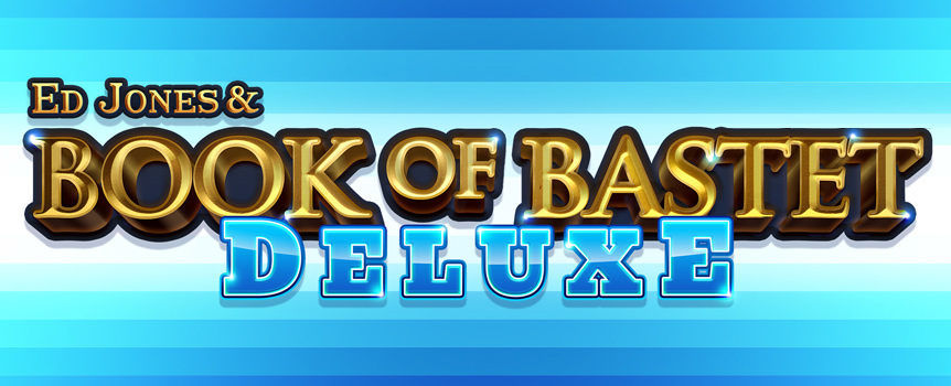 Play Ed Jones & The Book of Bastet Deluxe today for Free Spins, Expanding Symbols and some truly Enormous Payouts on offer!