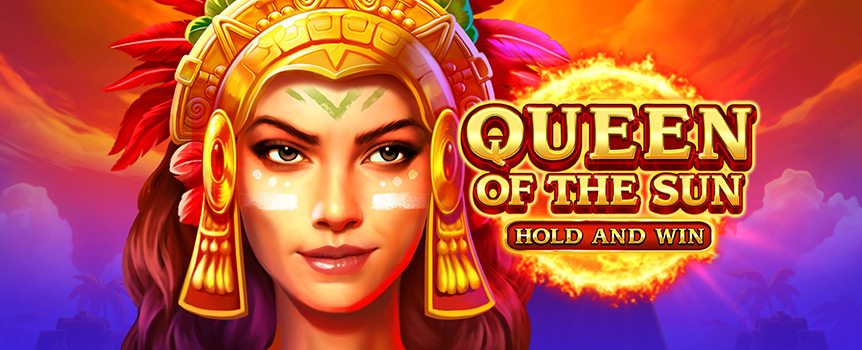 The Queen of Sun will take you on an adventure to a sacred Aztec Temple known to be full of mysterious secrets, lost ancient knowledge, and above all - huge amounts of valuable treasures!